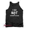 I Did Not Commit Arson Tank Top