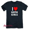 I Love Goth Girls T-Shirt