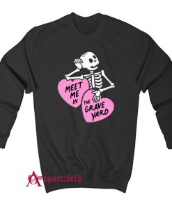 Meet Me in the Graveyard Sweatshirt