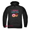 I Donut Share Food Funny Doughnut Hoodie