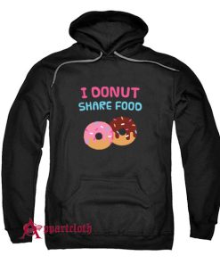 I Donut Share Food Funny Doughnut Hoodie