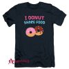 I Donut Share Food Funny Doughnut T-Shirt