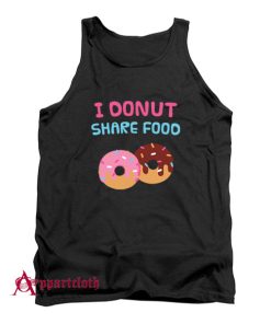 I Donut Share Food Funny Doughnut Tank Top