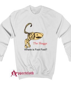 The Shaggs Where Is Foot Foot Sweatshirt