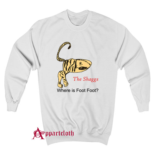 The Shaggs Where Is Foot Foot Sweatshirt