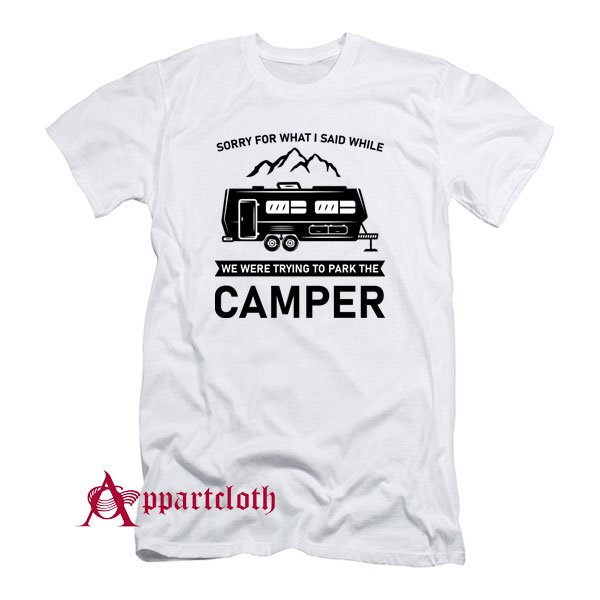 We Were Trying To Park The Camper T-Shirt