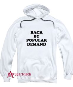Back By Popular Demand Hoodie