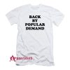 Back By Popular Demand T-Shirt