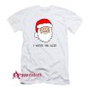 Creepy Santa I Watch You Sleep T-Shirt