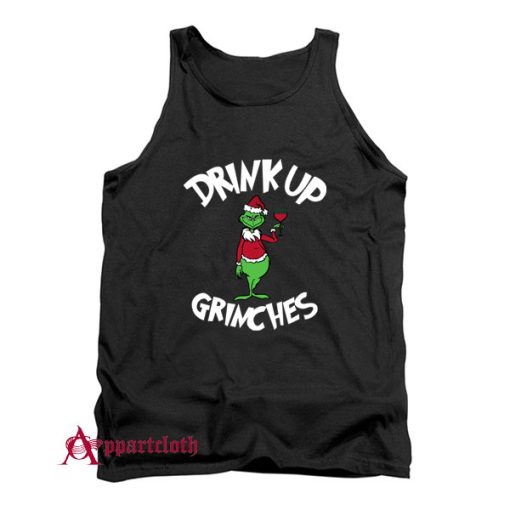 DRINK UP GRINCHES Tank Top