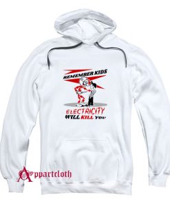 Electricity Will kKill You Hoodie