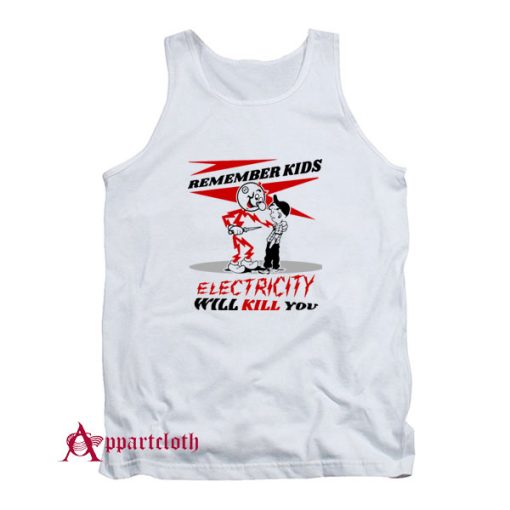 Electricity Will kKill You Tank Top