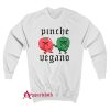 Pinche Vegano Cholo Veggies Sweatshirt