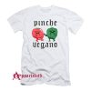 Pinche Vegano Cholo Veggies T-Shirt