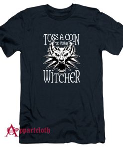 Toss A Coin To Your Witcher T-Shirt