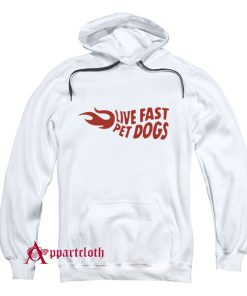 Live Fast Pet Dogs Hoodie