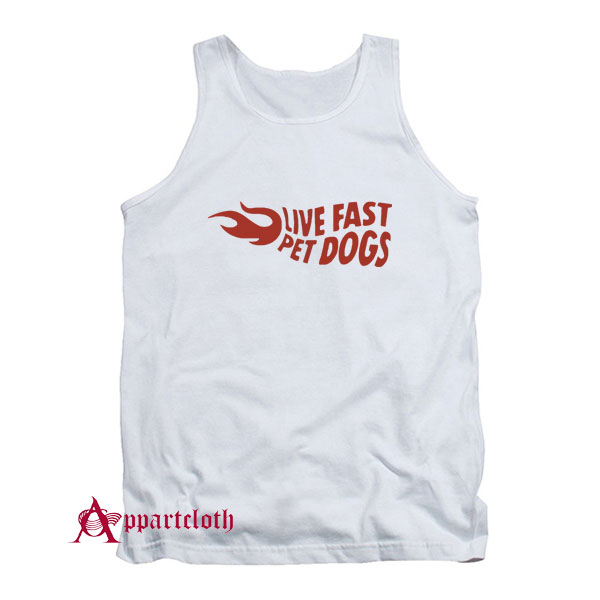 Live Fast Pet Dogs Tank Top