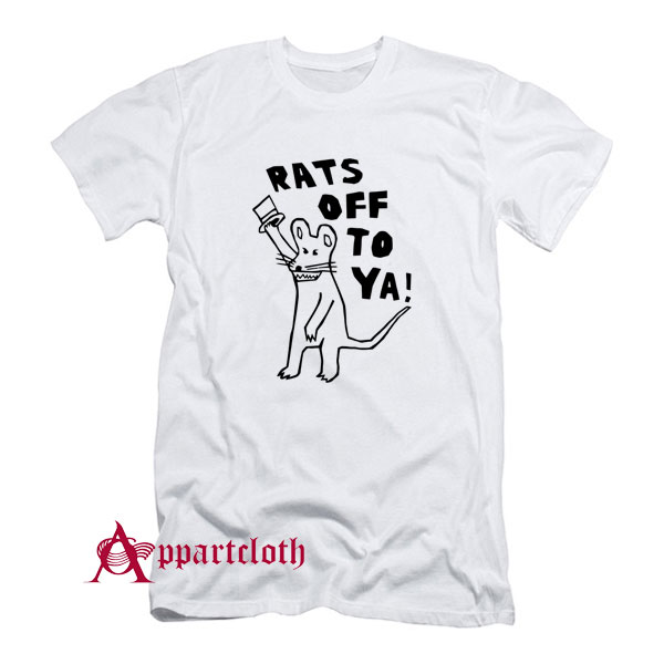 Rats Off To Ya T-Shirt