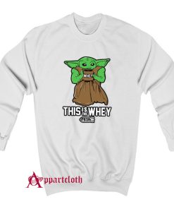 This is The Whey Sweatshirt