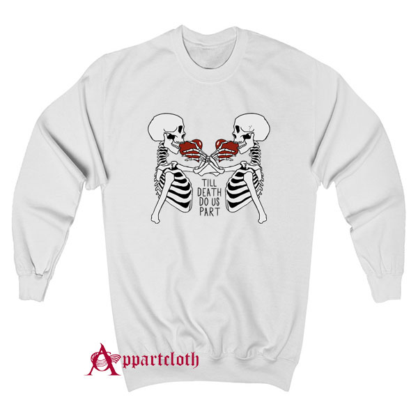 Till Death Do Us Part Sweatshirt