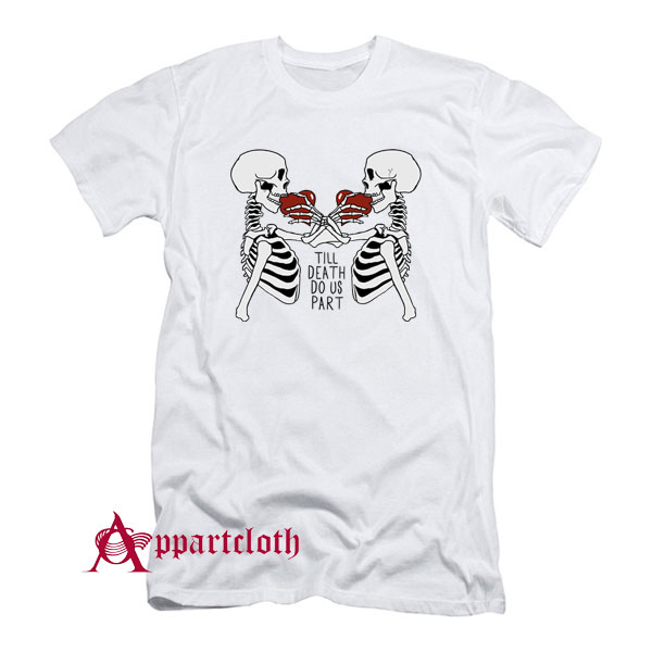 Till Death Do Us Part T-Shirt