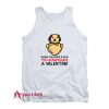 You Always Have a Valentine Tank Top