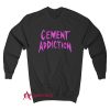Cement Addiction Sweatshirt