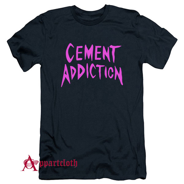 Cement Addiction T Shirt