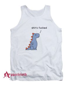 Dinosaur Shit’s Fucked Tank Top