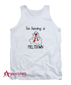 I'm Having A Meltdown Stressed Tank Top