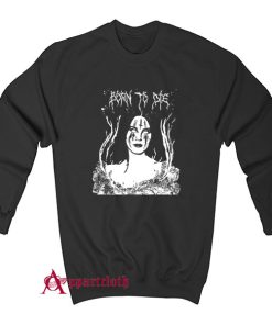 Lana Hell Rey – Born To Die Sweatshirt