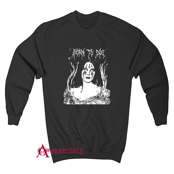 Lana Hell Rey – Born To Die Sweatshirt