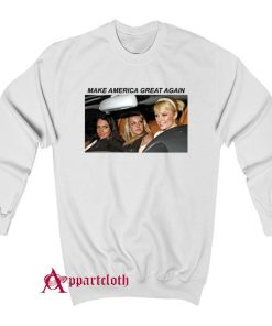 Make America Great Again Britney Paris Lindsay Meme Sweatshirt