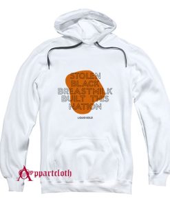 Stolen Black Breastmilk Built This Nation Hoodie