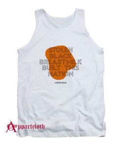 Stolen Black Breastmilk Built This Nation Tank Top