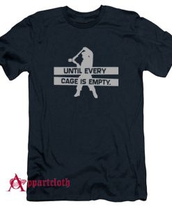 Until Every Cage is Empty T-Shirt