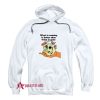 What is Coming is Better Than What is Gone Hoodie