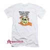 What is Coming is Better Than What is Gone T-Shirt