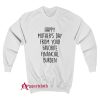 Happy Mother's Day From Your Favorite Financial Burden Sweatshirt