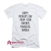 Happy Mother's Day From Your Favorite Financial Burden T-Shirt