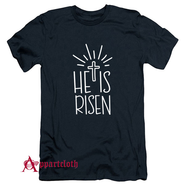 He is risen Easter T-Shirt