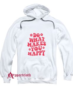 Makes You Happy Hoodie