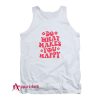 Makes You Happy Tank Top