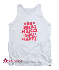 Makes You Happy Tank Top