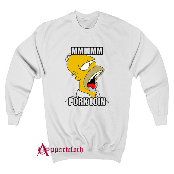 Pork Loin Homer Simpson Drooling Meme Sweatshirt