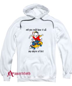 Stuart Little 2 And You Could Have It All My Empire of Dirt Hoodie