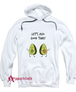 Avocado Lets Avo Good Time Hoodie