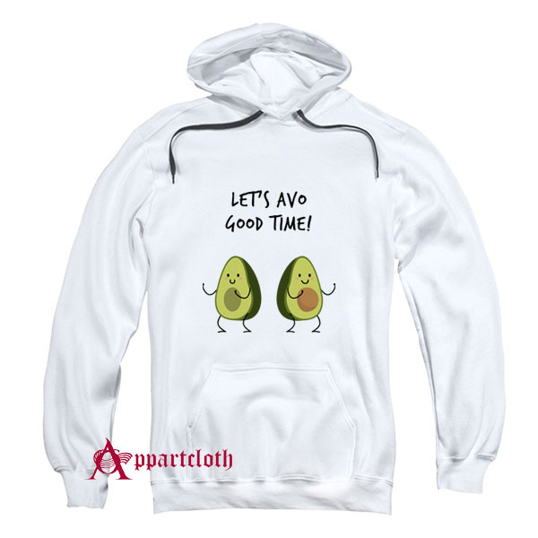 Avocado Lets Avo Good Time Hoodie