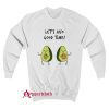 Avocado Lets Avo Good Time Sweatshirt