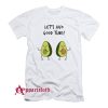 Avocado Lets Avo Good Time T-Shirt